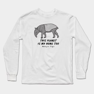 Malayan Tapir - This Planet Is My Home Too - on white Long Sleeve T-Shirt